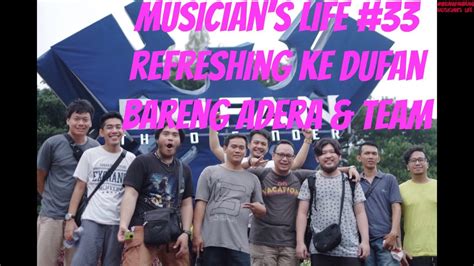 Musician S Life Refreshing Sejenak Ke Dufan Bersama Adera Team