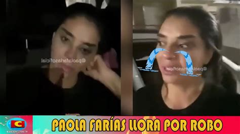 Paola Farías llora por ser víct1ma de ROBO YouTube