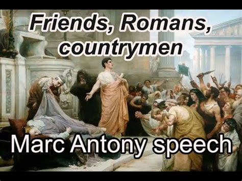 Marc Antony Speech From Julius Caeser Friends Romans Countrymen