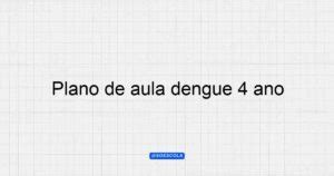 Plano De Aula Dengue Ano Conscientiza O E Preven O