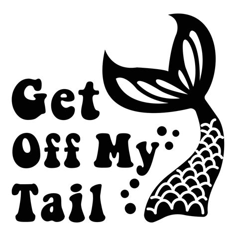 Get Off My Tail Mermaid Sublimation Cricut Vector 17378582 Vector Art At Vecteezy