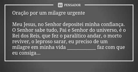 Oração por um milagre urgente Meu Jesus no Senhor depositei Pensador