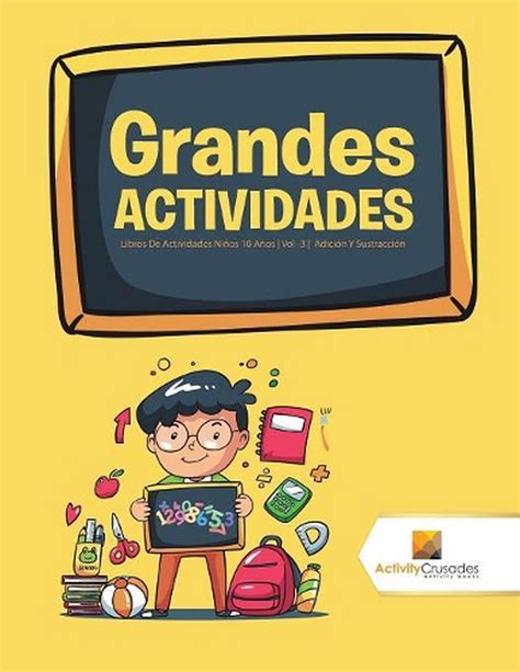 Grandes Actividades Libros De Actividades Nios 10 Aos Vol 3 Adicin Y Sustra Eur 2351