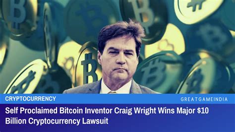 Self Proclaimed Bitcoin Inventor Craig Wright Wins Major 10 Billion