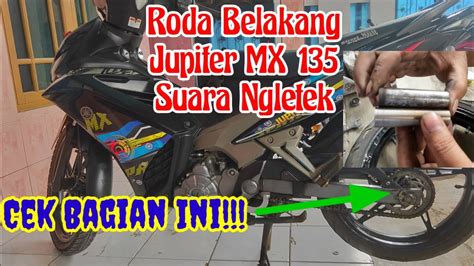 Servis Sendiri Cara Memperbaiki Suara Kletek Roda Belakang Jupiter MX