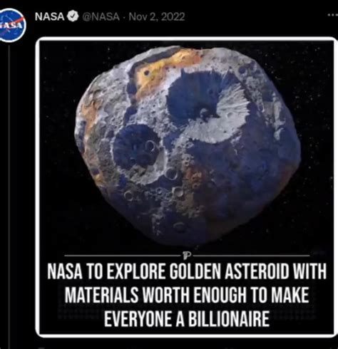 NASA 2022 NASA TO EXPLORE GOLDEN ASTEROID WITH MATERIALS WORTH ENOUGH