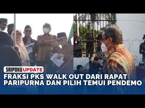 Fraksi Pks Walk Out Dari Rapat Paripurna Dan Pilih Temui Pendemo