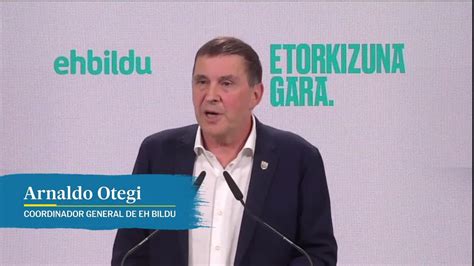 Otegi Eh Bildu He Decidido No Presentarme Para Ser Candidato A