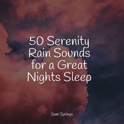 50 Serenity Rain Sounds For A Great Nights Sleep Musica Para Dormir