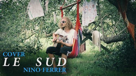 Le Sud Nino Ferrer Cover Youtube