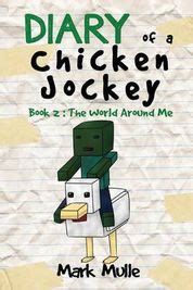 Diary Of A Chicken Jockey Book 2 The World Around Me An