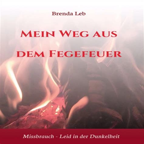 Mein Weg Aus Dem Fegefeuer Missbrauch Leid In Der Dunkelheit