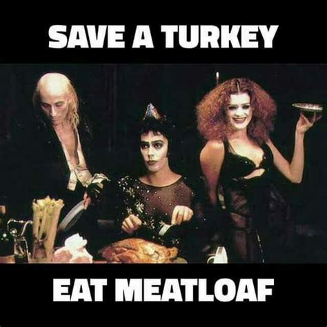 Save A Turkey Eat Meatloaf Rocky Horror Show Rocky Horror Picture Rocky Horror Picture Show