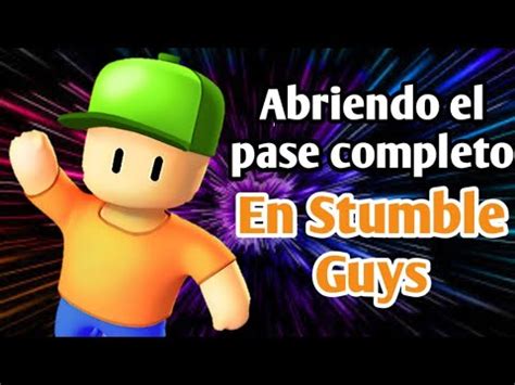 Abriendo El Pase Completo En Stumble Guys Youtube