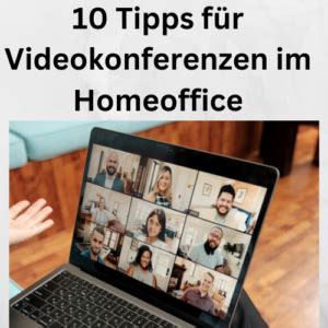 10 Tipps für Videokonferenzen im Homeoffice