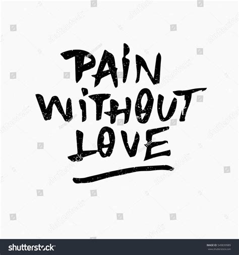 Pain Without Love Ink Hand Lettering Stock Vector (Royalty Free) 549839989 | Shutterstock