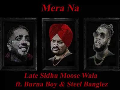 Mera Na The Latest Song Of Late Sidhu Moose Wala Ft Burna Boy And