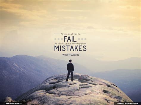 Never Be Afraid To Fail Be Afraid Of Not Learning From Mistakes