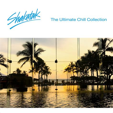 The Ultimate Chill Collection Album By Shakatak Spotify