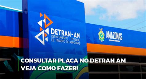 Detran AM Aprenda A Consultar Placa Olho No Carro