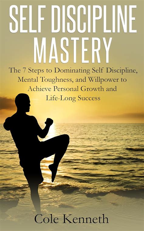 Self Discipline Mastery The 7 Steps To Dominating Self Discipline