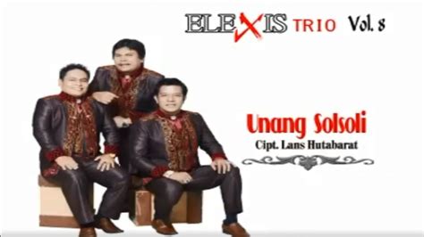 Unang Solsoli Trio Elexis Lagu Batak Terbaru Youtube