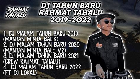 KUMPULAN DJ RAHMAT TAHALU MALAM TAHUN BARU 2019 2022 YouTube