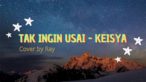 Tak Ingin Usai Keisya Levronka Cover Lirik Cover By Ray YouTube