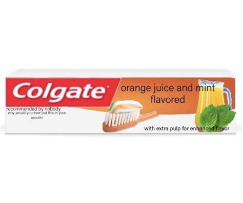 thanks, i hate orange juice toothpaste : r/TIHI