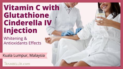 Vitamin C With Glutathione Cinderella Iv Injection Whitening And Antioxidants Effects Trambellir