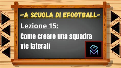 Scuola Di Efootball Lezione Come Creare Una Squadra Con Via