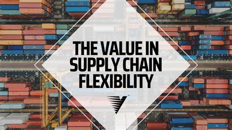 Benefits Of Supply Chain Flexibility Why You Need A Flexible Supply Chain