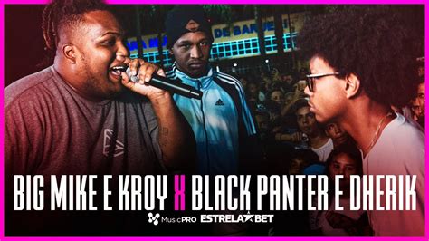 Big Mike E Kroy X Black Panter E Dherik Primeira Fase Batalha