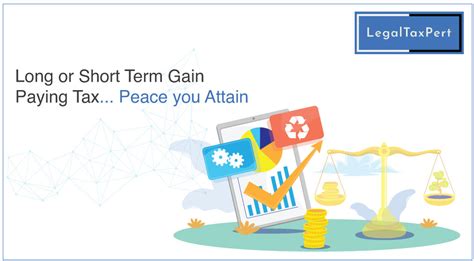 Short Term Vs Long Term Capital Gain An Overview Legaltaxpert