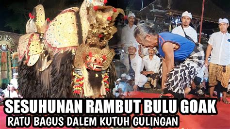 Napak Pertiwi Sesuhunan Rambut Goak Ratu Bagus Dalem Kutuh Gulingan