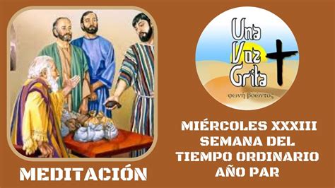 MEDITACIÓN HOMILÍA Miércoles XXXIII Semana del Tiempo Ordinario Año