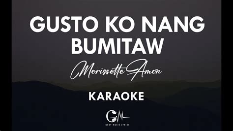 Gusto Ko Nang Bumitaw Morissette Amon Karaoke Youtube