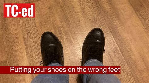 Putting Your Shoes On The Wrong Feet Tc Ed S E Youtube