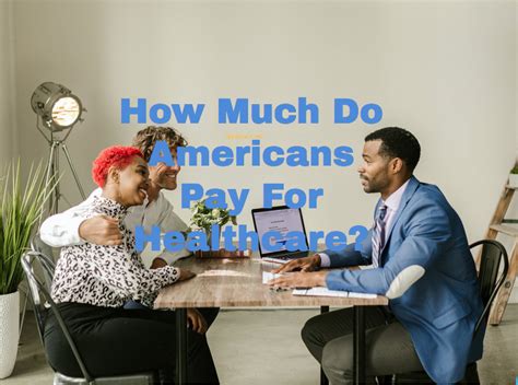 How Much Do Americans Pay For Healthcare Apply For College