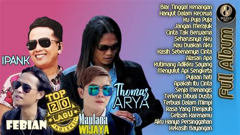 20 Album Top Hits Thomas ARYA Maulana WIJAYA FEBIAN IPANK Lagu