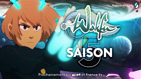 Date Et Heure De Sortie Wakfu Saison 5 Quand Seront Disponibles Les