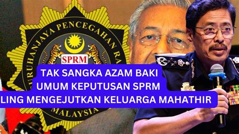 Tak Sangka Langsung Ini Keputusan Diumumkan Sprm Kepada Kes Mahathir