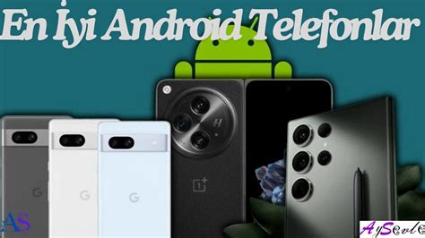 En Yi Android Telefonlar Fiyat Ve Performans Kar La T Rmas Aysevle