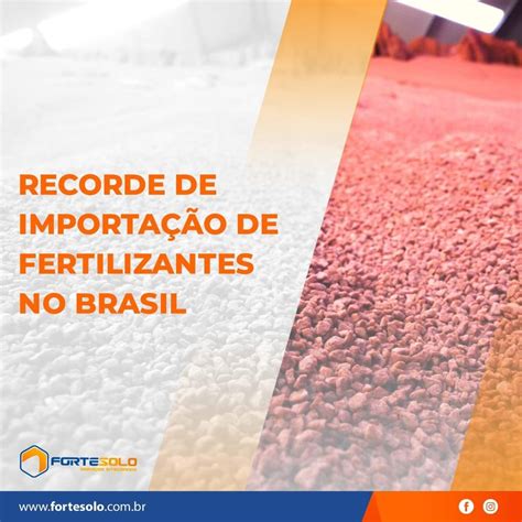 Recordo de importação de fertilizantes no Brasil Fortesolo