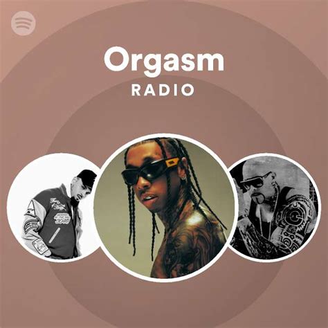 Orgasm Radio Playlist By Spotify Spotify