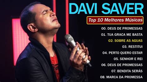 Davi Sacer As Músicas De Maior Sucesso A Melhor Música Religiosa