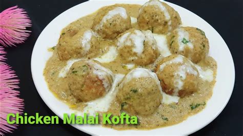 Chicken Malai Kofta Gravy Chicken Malai Kofta With Gravy How To