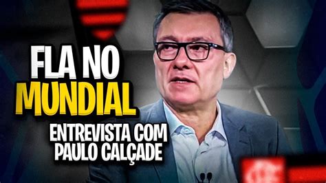 Flamengo no Mundial Entrevista Paulo Calçade YouTube