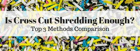 Is Cross Cut Shredding Enough? Compare 3 Methods | Blue-Pencil