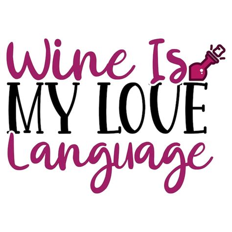 Premium Vector A Wine Is My Love Language Sign That Says Wine Is My